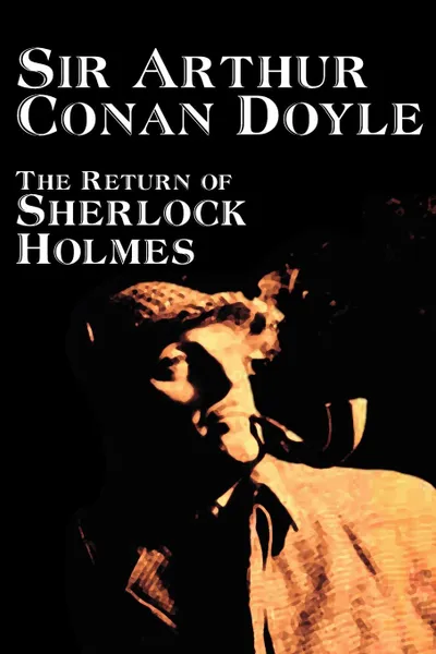 Обложка книги The Return of Sherlock Holmes by Arthur Conan Doyle, Fiction, Mystery & Detective, Arthur Conan Doyle