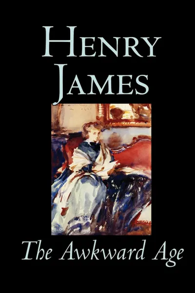 Обложка книги The Awkward Age by Henry James, Fiction, Literary, Henry James