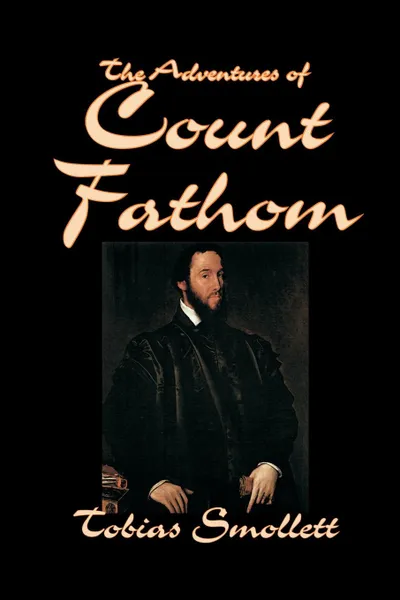 Обложка книги The Adventures of Count Fathom by Tobias Smollett, Fiction, Literary, Tobias Smollett