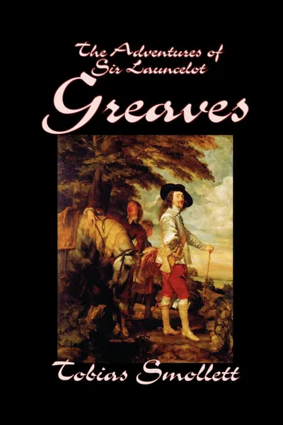 Обложка книги The Adventures of Sir Launcelot Greaves by Tobias Smollett, Fiction, Literary, Action & Adventure, Tobias Smollett