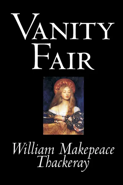 Обложка книги Vanity Fair by William Makepeace Thackeray, Fiction, Classics, William Makepeace Thackeray