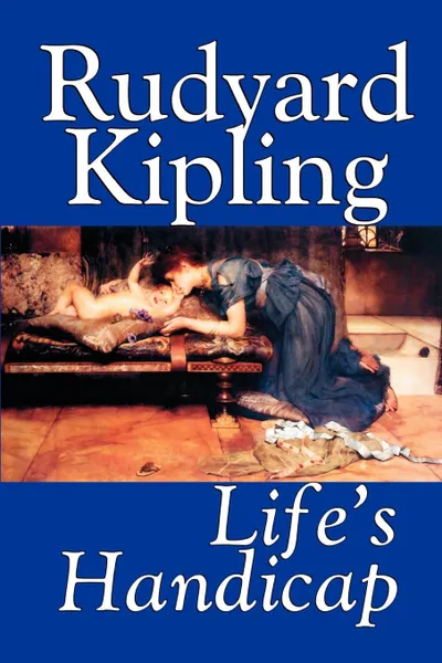 Обложка книги Life's Handicap by Rudyard Kipling, Fiction, Literary, Short Stories, Rudyard Kipling