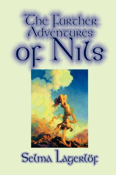 Обложка книги Further Adventures of Nils by Selma Lagerlof, Juvenile Fiction, Classics, Selma Lagerlof, Velma Swanston Howard