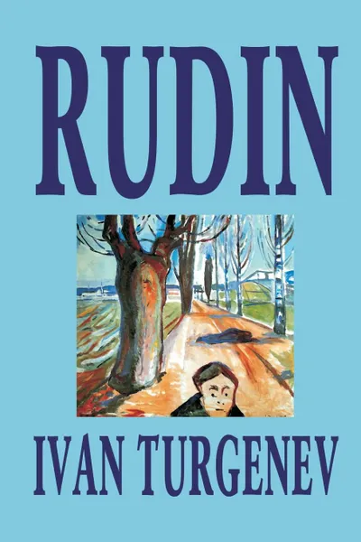 Обложка книги Rudin by Ivan Turgenev, Fiction, Classics, Literary, Ivan Turgenev