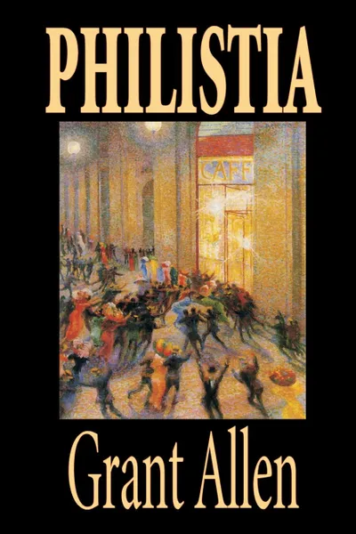 Обложка книги Philistia by Grant Allen, Fiction, Political, Grant Allen