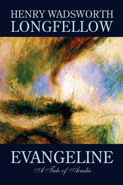 Обложка книги Evangeline by Henry Wadsworth Longfellow, Fiction, Contemporary Romance, Henry Wadsworth Longfellow