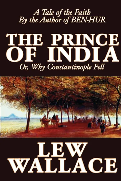 Обложка книги The Prince of India by Lew Wallace, Fiction, Literary, Historical, Lew Wallace