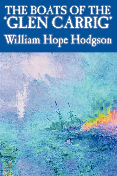 Обложка книги The Boats of the 'Glen Carrig' by William Hope Hodgson, Fiction, Action & Adventure, William Hope Hodgson