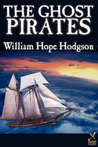 Обложка книги The Ghost Pirates by William Hope Hodgson, Science Fiction, William Hope Hodgson