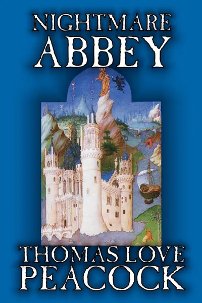 Обложка книги Nightmare Abbey by Thomas Love Peacock, Fiction, Humor, Thomas Love Peacock