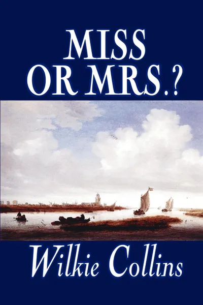 Обложка книги Miss or Mrs.? by Wilkie Collins, Fiction, Classics, Short Stories, Wilkie Collins