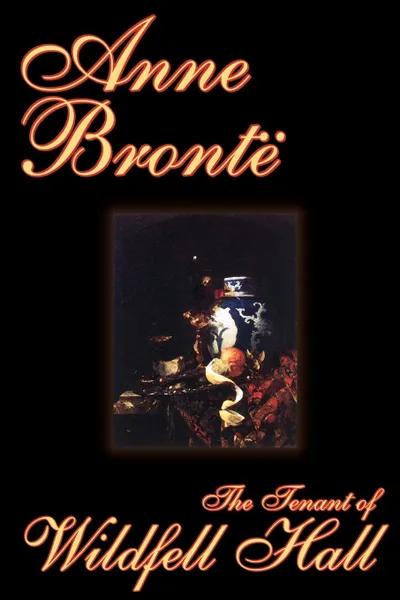 Обложка книги The Tenant of Wildfell Hall by Anne Bronte, Fiction, Classics, Anne Bronte
