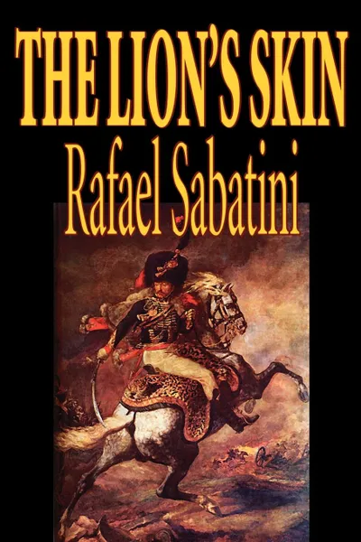 Обложка книги The Lion's Skin by Rafael Sabatini, Fiction, Rafael Sabatini