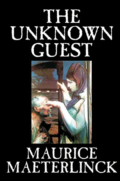 Обложка книги The Unknown Guest by Maurice Maeterlinck, Supernatural, Ghost, Maurice Maeterlinck