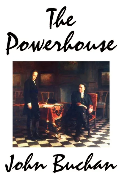 Обложка книги The Powerhouse by John Buchan, Fiction, John Buchan