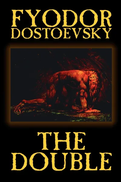 Обложка книги The Double by Fyodor Mikhailovich Dostoevsky, Fiction, Classics, Fyodor Mikhailovich Dostoevsky, Фёдор Михайлович Достоевский, Constance Garnett