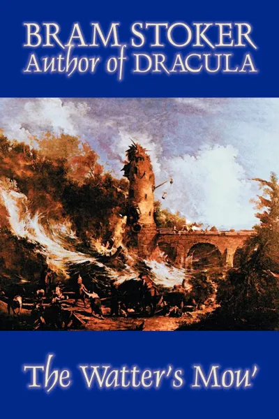 Обложка книги The Watter's Mou' by Bram Stoker, Fiction, Classics, Bram Stoker