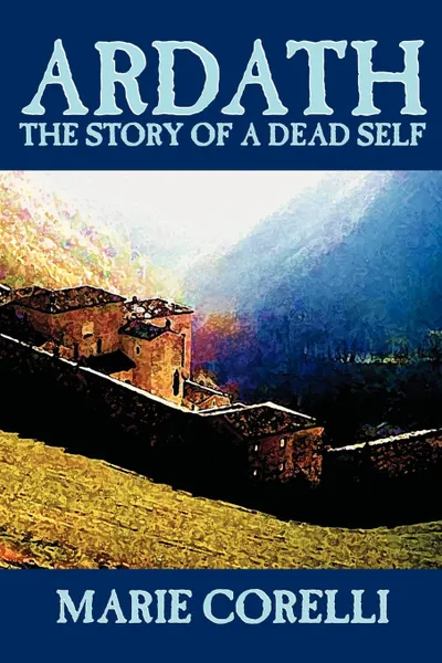 Обложка книги Ardath. The Story of a Dead Self by Marie Corelli, Fiction, Occult & Supernatural, Marie Corelli