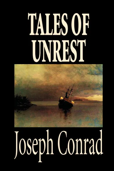 Обложка книги Tales of Unrest by Joseph Conrad, Fiction, Classics, Joseph Conrad