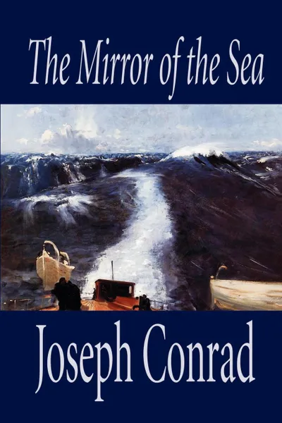 Обложка книги The Mirror of the Sea by Joseph Conrad, Fiction, Joseph Conrad