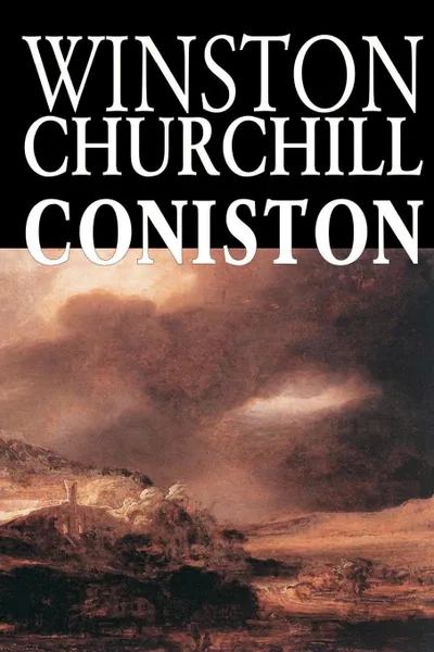 Обложка книги Coniston by Winston Churchill, Fiction, Winston Churchill