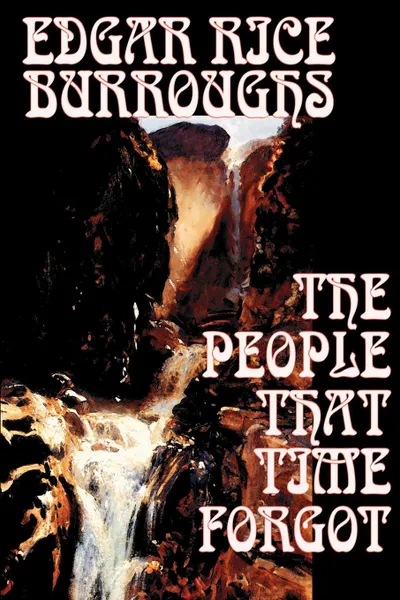 Обложка книги The People That Time Forgot by Edgar Rice Burroughs, Science Fiction, Edgar Rice Burroughs