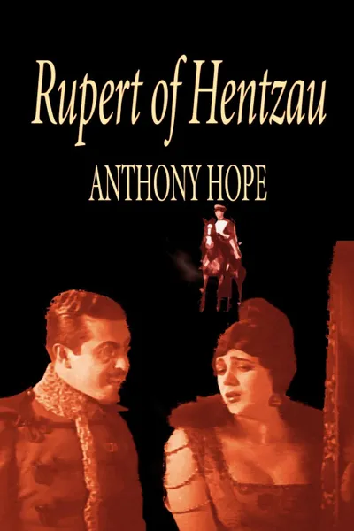 Обложка книги Rupert of Hentzau -- From the Memoirs of Fritz von Tarlenheim by Anthony Hope, Fiction, Classics, Anthony Hope