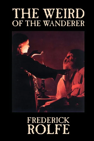 Обложка книги The Weird of the Wanderer by Frederick Rolfe, Fiction, Literary, Action & Adventure, Frederick Rolfe