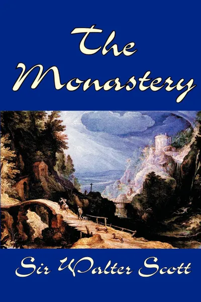 Обложка книги The Monastery by Sir Walter Scott, Fiction, Historical, Literary, Sir Walter Scott