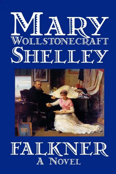 Обложка книги Falkner by Mary Wollstonecraft Shelley, Fiction, Literary, Mary Shelley