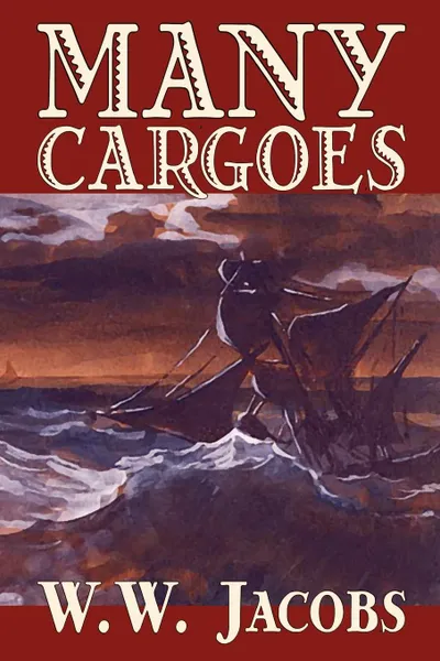 Обложка книги Many Cargoes by W. W. Jacobs, Fiction, William Wymark Jacobs