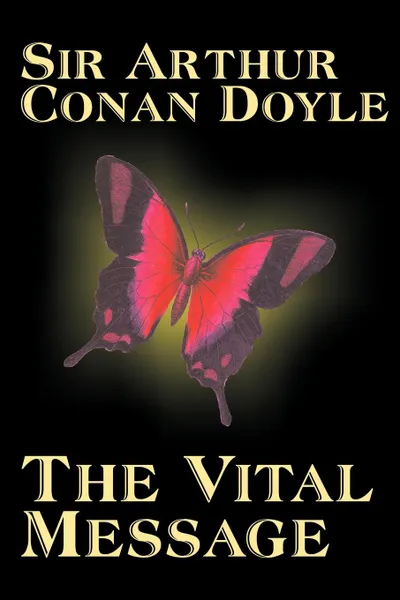 Обложка книги The Vital Message by Arthur Conan Doyle, Fiction, Mystery & Detective, Historical, Arthur Conan Doyle