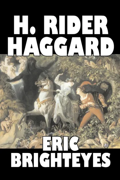 Обложка книги Eric Brighteyes by H. Rider Haggard, Fiction, Fantasy, Historical, Action & Adventure, Fairy Tales, Folk Tales, Legends & Mythology, H. Rider Haggard