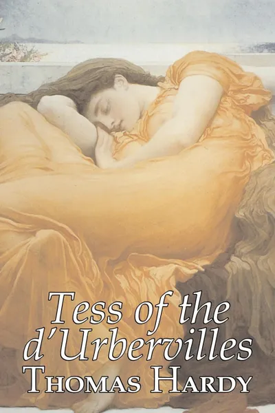 Обложка книги Tess of the d'Urbervilles by Thomas Hardy, Fiction, Classics, Thomas Hardy