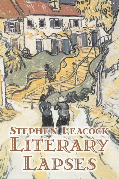 Обложка книги Literary Lapses by Stephen Leacck, Fiction, Literary, Stephen Leacock