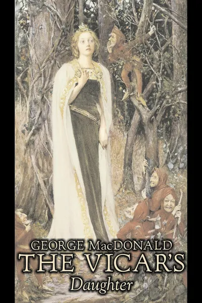 Обложка книги The Vicar's Daughter by George Macdonald, Fiction, Classics, Action & Adventure, MacDonald George