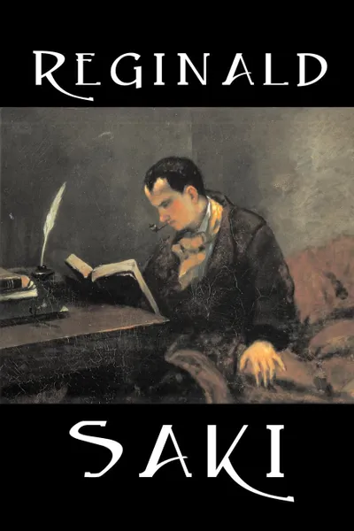 Обложка книги Reginald by Saki, Fiction, Classic, Literary, Short Stories, Saki, H. H. Munro