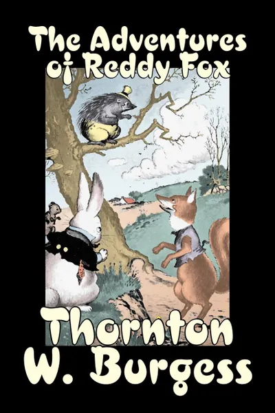 Обложка книги The Adventures of Reddy Fox by Thornton Burgess, Fiction, Animals, Fantasy & Magic, Thornton W. Burgess