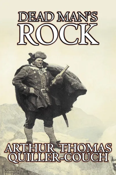 Обложка книги Dead Man's Rock by Arthur Thomas Quiller-Couch, Fiction, Fantasy, Action & Adventure, Arthur Thomas Quiller-Couch, Q