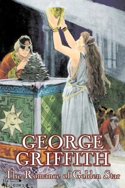 Обложка книги The Romance of Golden Star by George Griffith, Science Fiction, Adventure, Fantasy, Historical, George Griffith, George Chetwynd Griffith