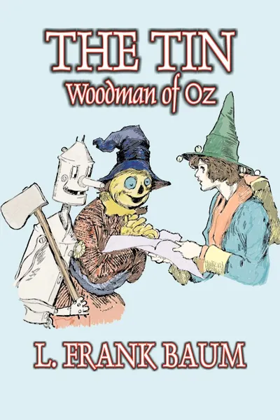 Обложка книги The Tin Woodman of Oz by L. Frank Baum, Fiction, Fantasy, Literary, Fairy Tales, Folk Tales, Legends & Mythology, L. Frank Baum