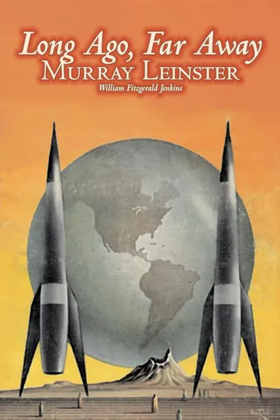 Обложка книги Long Ago, Far Away by Murray Leinster, Science Fiction, Adventure, Murray Leinster