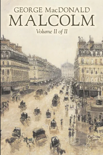 Обложка книги Malcolm, Volume II of II by George Macdonald, Fiction,Classics, Action & Adventure, MacDonald George