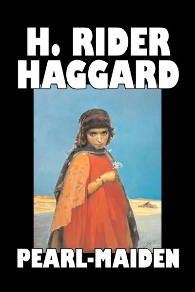 Обложка книги Pearl-Maiden by H. Rider Haggard, Fiction, Fantasy, Historical, Action & Adventure, Fairy Tales, Folk Tales, Legends & Mythology, H. Rider Haggard