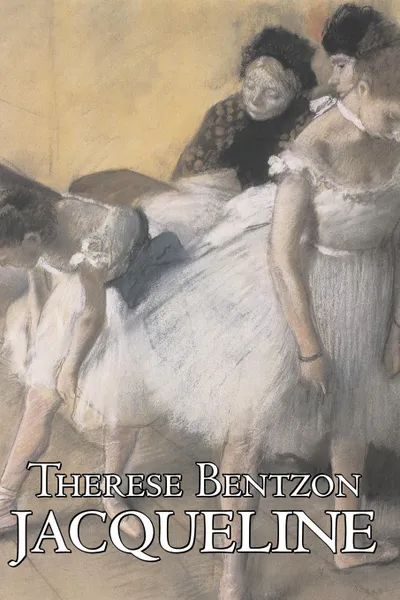 Обложка книги Jacqueline by Therese Bentzon, Fiction, Literary, Therese Bentzon, Marie-Therese Blanc