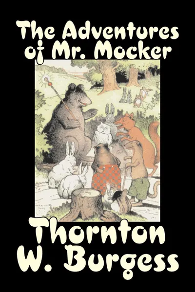 Обложка книги The Adventures of Mr. Mocker by Thornton Burgess, Fiction, Animals, Fantasy & Magic, Thornton W. Burgess