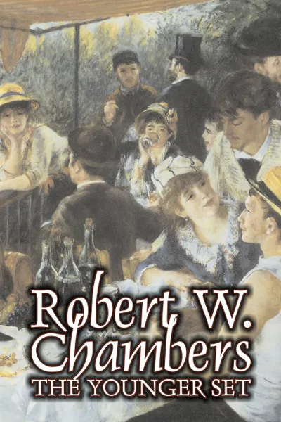 Обложка книги The Younger Set by Robert W. Chambers, Fiction, Literary, Action & Adventure, Robert W. Chambers