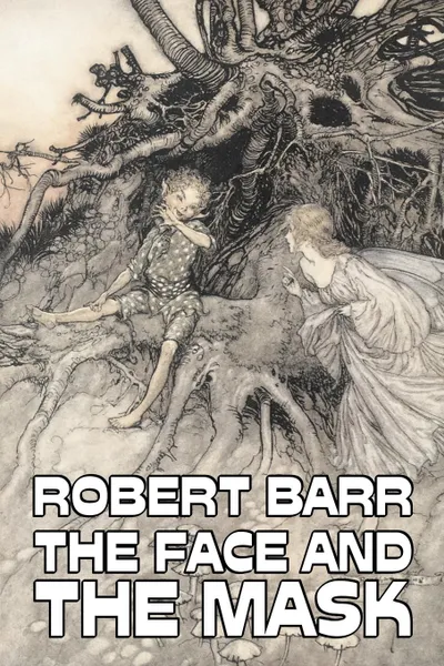 Обложка книги The Face and the Mask by Robert Barr, Fiction, Literary, Action & Adventure, Mystery & Detective, Robert Barr