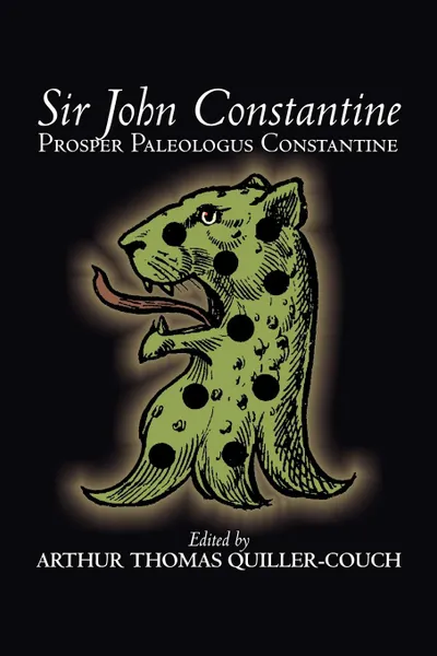 Обложка книги Sir John Constantine by Prosper Paleologus Constantine, Fiction, Fantasy, Action & Adventure, Literary, Prosper Paleologus Constantine