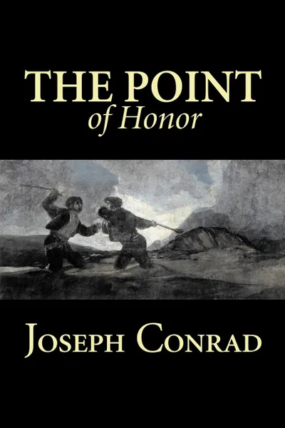 Обложка книги The Point of Honor by Joseph Conrad, Fiction, Literary, Historical, Joseph Conrad